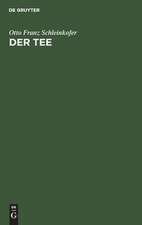 Der Tee: mit 33 Bildwiedergaben auf 17 Kunstdrucktaf., Tab. u.e. Kt.