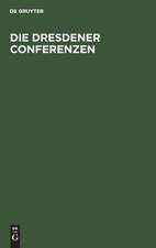 Die Dresdener Conferenzen: Mit Urkunden