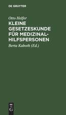 Kleine Gesetzeskunde für Medizinalhilfspersonen. Krankenschwestern, Krankenpfleger, Kinderkrankenschwestern, Krankenpflegehelferinnen, Krankenpflegehelfer, Med.-techn. Assistentinnen, Pharm.-techn. Assistenten, Krankengymnasten, Masseure, Masseure u....