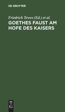 Goethes Faust am Hofe des Kaisers: in drei Akten für die Bühne eingerichtet