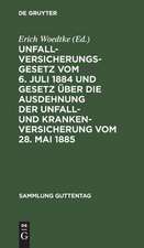 Unfallversicherungsgesetz vom 6. Juli 1884 und Gesetz über die Ausdehnung der Unfall- und Krankenversicherung vom 28. Mai 1885: Textausgabe mit Anmerkungen und Sachregister