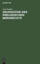 Grundzüge des preußischen Bergrechts: Systematisch dargestellt