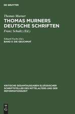 Die Geuchmat: aus: [Deutsche Schriften] Thomas Murners deutsche Schriften : mit den Holzschnitten der Erstdrucke, Bd. 5