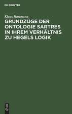 Grundzüge der Ontologie Sartres in ihrem Verhältnis zu Hegels Logik: eine Untersuchung zu 