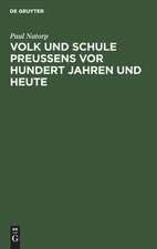 Volk und Schule Preußens vor hundert Jahren und heute: Festrede gehalten auf der Deutschen Lehrerversammlung zu Dortmund, Pfingsten 1908