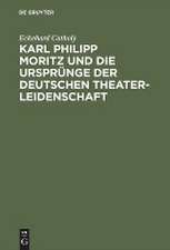 Karl Philipp Moritz und die Ursprünge der deutschen Theaterleidenschaft