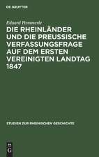 Die Rheinländer und die preussische Verfassungsfrage auf dem ersten Vereinigten Landtag 1847