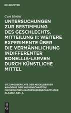 Weitere Experimente über die Vermännlichung indifferenter Bonellia-Larven durch künstliche Mittel: aus: Untersuchungen zur Bestimmung des Geschlechts, Mitteilung 2