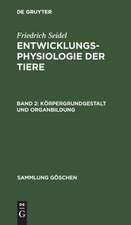 Körpergrundgestalt und Organbildung: aus: Entwicklungsphysiologie der Tiere, 2