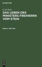 1807 - 1812: aus: Das Leben des Ministers Freiherrn vom Stein, Bd. 2