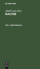 Britannicus: aus: Racine : mit deutschen Kommentar und Einleitungen, 1