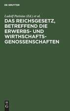 Das Reichsgesetz, betreffend die Erwerbs- und Wirthschaftsgenossenschaften: Kommentar zum praktischen Gebrauch für Juristen und Genossenschaften