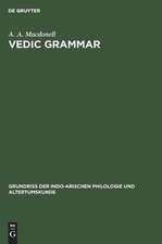 Vedic grammar: aus: Grundriss der indo-arischen Philologie und Altertumskunde, Bd. 1, H. 4