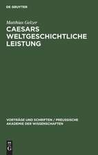 Caesars weltgeschichtliche Leistung