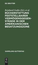 Rückerstattung feststellbarer Vermögensgegenstände in der amerikanischen Besatzungszone: Militärregierungsgesetz Nr. 59 vom 10. November 1947 mit Ausführungsvorschriften