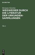 Wegweiser durch die Literatur der Urkundensammlungen: Theil 2