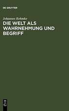 Die Welt als Wahrnehmung und Begriff: eine Erkenntnisstheorie