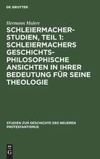 Schleiermachers geschichtsphilosophische Ansichten in ihrer Bedeutung für seine Theologie