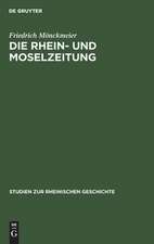 Die Rhein- und Moselzeitung: ein Beitrag zur Entstehungsgeschichte der katholischen Presse und des politischen Katholizismus in den Rheinlanden