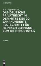 Das deutsche Privatrecht in der Mitte des 20. Jahrhunderts : Festschrift für Heinrich Lehmann zum 80. Geburtstag: Bd. 2