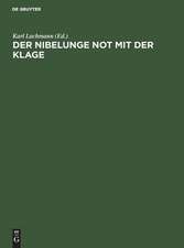 Der Nibelunge Not mit der Klage: in der ältesten Gestalt mit den Abweichungen der gemeinen Lesart