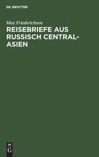 Reisebriefe aus Russisch Central-Asien