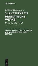 Hamlet. Der Kaufmann von Venedig. Wie es euch gefällt: aus: [Dramatische Werke] [Dramatische Werke] Shakespeare's dramatische Werke, 6