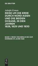 Reise von Berlin bis zum Eismeere im Jahre 1828: aus: Reise um die Erde durch Nord-Asien und die beiden Oceane in den Jahren 1828, 1829 und 1830 : In einer historischen und einer physikalischen Abtheilung dargestellt und mit einem Atlas begleitet, Abth. 1, Bd. 1