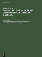 Gesetze aus der Zeit von 1891 bis 1895 mit alphabetischem Register für alle 6 Bde.: aus: Sammlung der in Elsass-Lothringen geltenden Gesetze, [1], Bd. 6