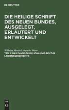 Das Evangelium Johannis bis zur Leidensgeschichte: aus: Die Heilige Schrift des Neuen Bundes, ausgelegt, erläutert und entwickelt : ein Andachtsbuch für die häusliche Erbauung und ein Handbuch für Prediger und Schullehrer, Theil 1