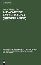 Auswärtige Acten ; Bd. 2 (Niederlande): aus: Urkunden und Actenstücke zur Geschichte des Kurfürsten Friedrich Wilhelm von Brandenburg : auf Veranlassung seiner Königlichen Hoheit des Kronprinzen von Preußen, Bd. 3