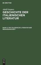 Die italienische Literatur der Renaissancezeit: aus: Geschichte der italienischen Literatur, Bd. 2