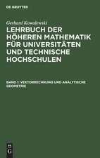 Vektorrechnung und analytische Geometrie: aus: Lehrbuch der höheren Mathematik für Universitäten und Technische Hochschulen, Bd. 1