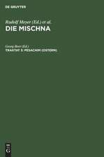 Pesachim: Text, Übersetzung und Erklärung ; nebst einem textkritischen Anhang, aus: Die Mischna : Text, Übersetzung und ausführliche Erklärung ; mit eingehenden geschichtlichen und sprachlichen Einleitungen und textkritischen Anhängen, Seder 2, Traktat 3