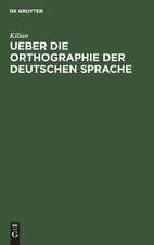 Ueber die Orthographie der deutschen Sprache: Apologie des Buchstaben 