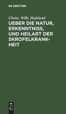 Ueber die Natur, Erkenntniß, und Heilart der Skrofelkrankheit: eine im Jahr 1796 von der Kaiserlichen Leopoldinischen Akademie der Naturforscher gekrönte Preisschrift