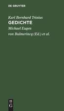 Gedichte: Mit d. Biographie d. Verf. nach seinem Tode hrsg. von zweien seiner Freunde [Michael Eugen von Bulmerincq, Georg Adolf Dietrich von Rauch] Von Carl Bernhard Trinius