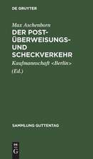 Der Post-Überweisungs- und Scheckverkehr: Vortrag, gehalten auf Einladung der Ältesten der Kaufmannschaft von Berlin in der Aula der Handelshochschule am 3. Dezember 1908 ; nebst einem Abdruck der Postscheckordnung mit Ausführungsbestimmungen und Formularen