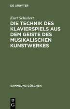 Die Technik des Klavierspiels aus dem Geiste des musikalischen Kunstwerkes