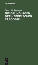 Die Grundlagen der Hebbelschen Tragödie