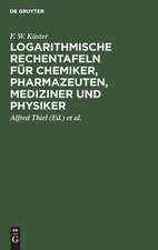 Logarithmische Rechentafeln für Chemiker, Pharmazeuten, Mediziner und Physiker