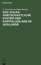 Das volkswirtschaftliche System der Kapitalanlage im Auslande