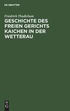 Geschichte des Freien gerichts Kaichen in der Wetterau