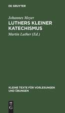 Luthers kleiner Katechismus: der deutsche Text in seiner geschichtlichen Entwicklung