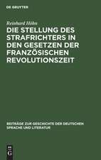 Die Stellung des Strafrichters in den Gesetzen der französischen Revolutionszeit: (1791 - 1810)