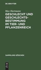 Geschlecht und Geschlechtsbestimmung im Tier- und Pflanzenreich