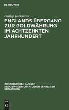 Englands Übergang zur Goldwährung im achtzehnten Jahrhundert