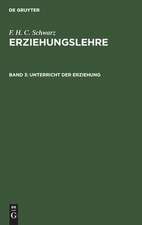 Unterricht der Erziehung: aus: Erziehungslehre : in drei Bänden, Bd. 3