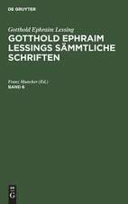 [Sämtliche Schriften] Gotthold Ephraim Lessings sämtliche Schriften: Bd. 6