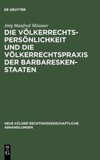 Die Völkerrechtspersönlichkeit und die Völkerrechtspraxis der Barbareskenstaaten: (Algier, Tripolis, Tunis 1518-1830)